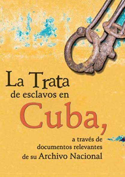 La trata de esclavos en Cuba a través de documentos relevantes de su Archivo Nacional. (Multimedia,Ebook y Aplicación)