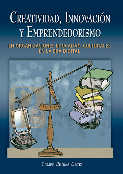  Creatividad, innovación y emprendedorismo en organizaciones educativo-culturales en la Era Digital. (Ebook y Libro)