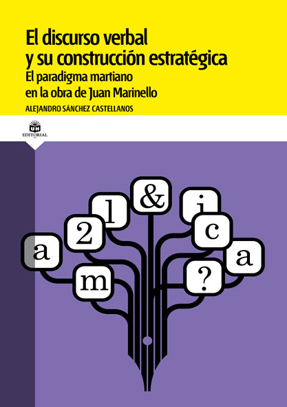El discurso verbal y su construcción estratégica. El paradigma martiano en la obra de Juan Marinello. (Ebook)