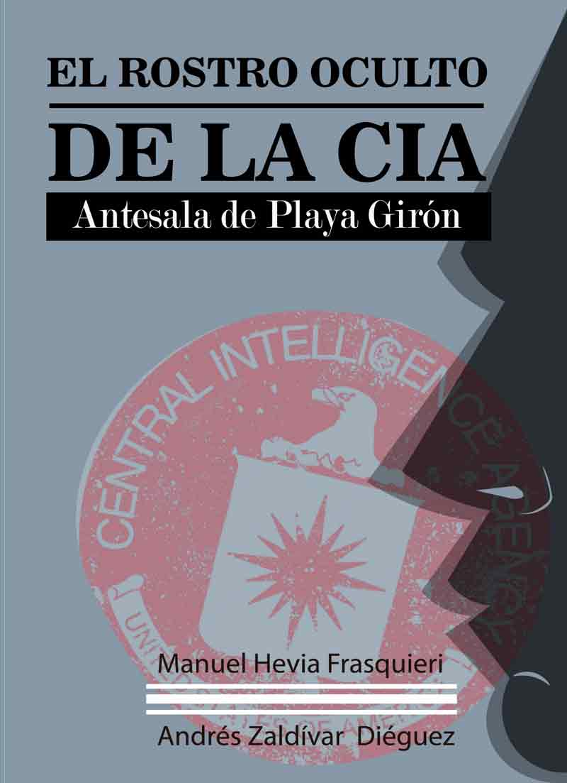 El rostro oculto de la CIA. Antesala de Playa Girón. (Ebook)