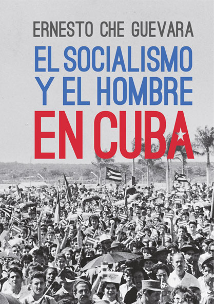 El Socialismo y el hombre en Cuba. (Ebook)