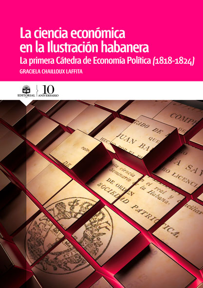 La ciencia económica en la Ilustración habanera. La primera Cátedra de Economía Política (1818-1824). (Ebook)