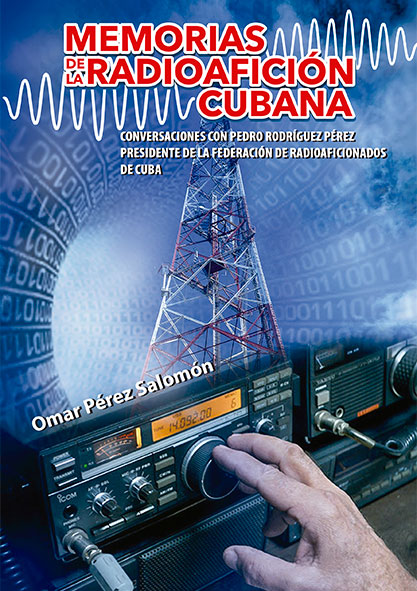 Memorias de la radioafición cubana. (Ebook)