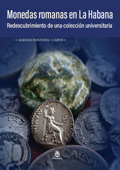  Monedas romanas en La Habana. Redescubrimiento de una colección universitaria. (Ebook)