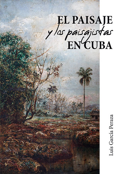 El paisaje y los paisajistas en Cuba. (Ebook)