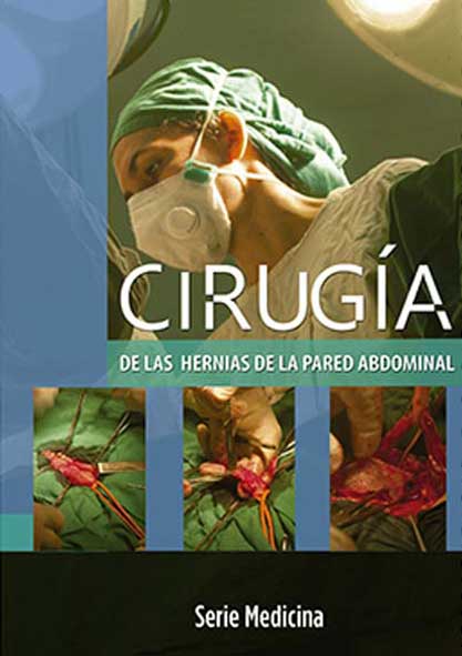 Cirugía de las hernias de la pared Abdominal. (Multimedia y Ebook)