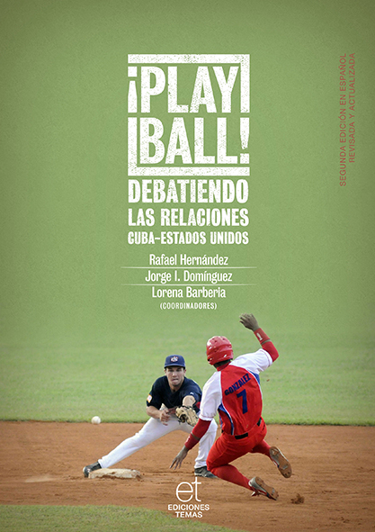 !Play Ball! Debatiendo las relaciones Cuba-Estados Unidos. (Ebook)